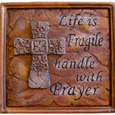Life is Fragile Plaque 7 x7
